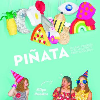 Hardcover Pi?ata Party: 30 Craft Projects for the Ultimate Party Accessory Book