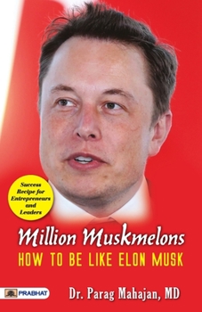 Paperback Million Muskmelons: How To Be Like Elon Musk Book