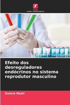 Efeito dos desreguladores endócrinos no sistema reprodutor masculino (Portuguese Edition)