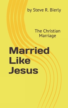 Paperback Married Like Jesus: The Christian Marriage Book