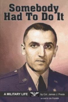 Paperback Somebody Had To Do It: A Military Life Book