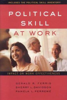 Hardcover Political Skill at Work: Impact on Work Effectiveness Book