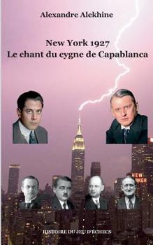 Paperback New York 1927: Le chant du cygne de Capablanca [French] Book