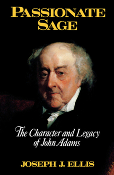 Hardcover Passionate Sage: The Character and Legacy of John Adams Book