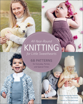 Hardcover All-Year-Round Knitting for Little Sweethearts: 68 Patterns for Everyday, Parties, and Special Times Book