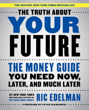 Paperback The Truth about Your Future: The Money Guide You Need Now, Later, and Much Later Book