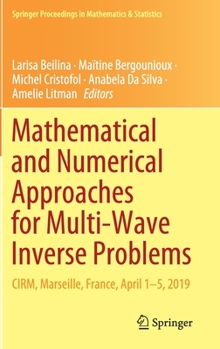 Hardcover Mathematical and Numerical Approaches for Multi-Wave Inverse Problems: Cirm, Marseille, France, April 1-5, 2019 Book