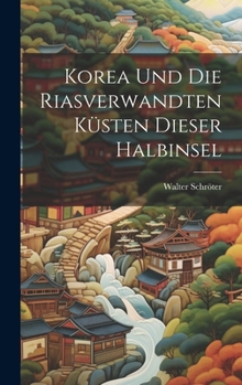 Hardcover Korea und die Riasverwandten Küsten Dieser Halbinsel Book