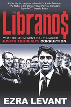 Paperback The Libranos: What the media won’t tell you about Justin Trudeau’s corruption Book