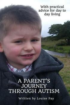 Paperback A Parents Journey Through Autism: With Practical Advice for Day to Day Living Book