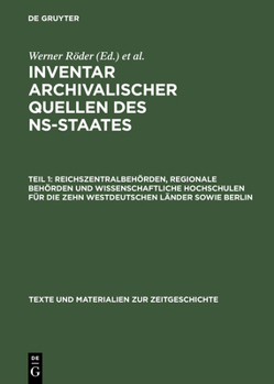 Hardcover Inventar archivalischer Quellen des NS-Staates, Teil 1, Reichszentralbehörden, regionale Behörden und wissenschaftliche Hochschulen für die zehn westd [German] Book