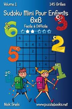 Paperback Sudoku Mini Pour Enfants 6x6 - Facile à Difficile - Volume 1 - 145 Grilles [French] Book