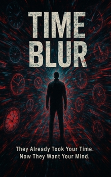 Paperback Time Blur: They Already Took Your Time. Now They Want Your Mind. Book