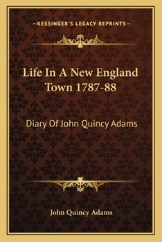 Paperback Life In A New England Town 1787-88: Diary Of John Quincy Adams Book
