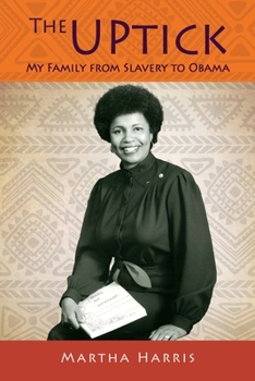 Paperback The UPtick: My Family from Slavery to Obama Book