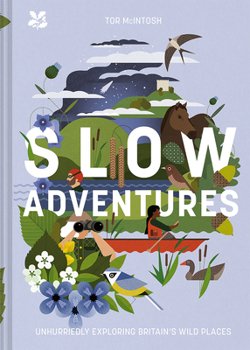 Hardcover Slow Adventures: Unhurriedly Exploring Britain's Wild Places Book