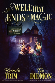 Paperback All is Well that Ends in Magic: Paranormal Women's Fiction (Supernatural Midlife Mystique) Book
