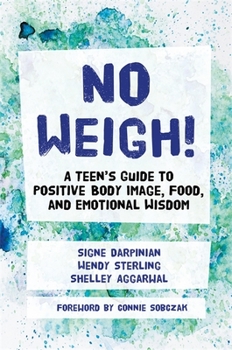 Paperback No Weigh!: A Teen's Guide to Positive Body Image, Food, and Emotional Wisdom Book