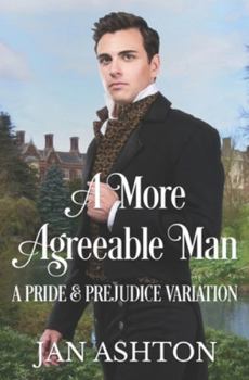 Paperback A More Agreeable Man: A Variation of Jane Austen's Pride and Prejudice Book