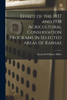 Paperback Effect of the 1937 and 1938 Agricultural Conservation Programs in Selected Areas of Kansas Book