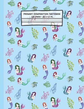 Paperback Mermaids Primary Composition Notebook: Mermaid Gifts: Blank Paperback Story Journal or K-2 Notebook for School: Picture Space And Dashed Midline: 8.5" Book