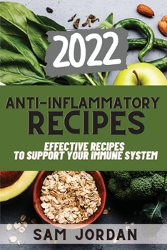 Paperback Anti-Inflammatory Recipes 2022: Effective Recipes to Support Your Immune System Book