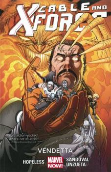 Cable and X-Force, Volume 4: Vendetta - Book #4 of the Cable and X-Force Collected Editions