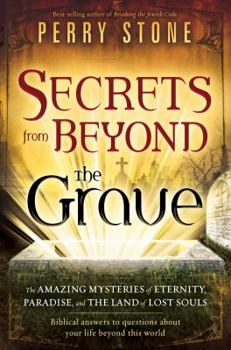 Paperback Secrets from Beyond the Grave: The Amazing Mysteries of Eternity, Paradise, and the Land of Lost Souls Book