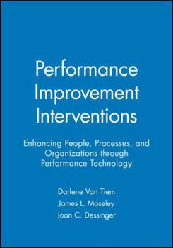 Paperback Performance Improvement Interventions: Enhancing People, Processes, and Organizations Through Performance Technology Book