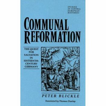 Hardcover Communal Reformation: The Quest for Salvation in the Sixteenth-Century Germany Book