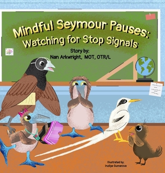 Hardcover Mindful Seymour Pauses: Watching for Stop Signals Book