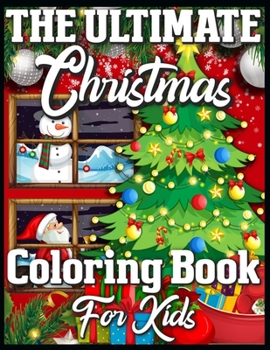 Paperback The Ultimate Christmas Coloring Book for Kids: Christmas Coloring Book with Fun, Easy, and Relaxing Designs Book