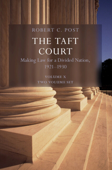 The Taft Court 2 Volume Paperback Set: Volume 10: Making Law for a Divided Nation, 1921–1930 (Oliver Wendell Holmes Devise History of the Supreme Court of the United States)