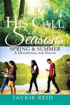 Paperback His Call for the Seasons: SPRING & SUMMER A Devotional for Youth Book