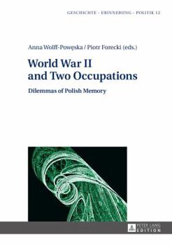 Hardcover World War II and Two Occupations: Dilemmas of Polish Memory Book