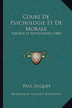 Paperback Cours De Psychologie Et De Morale: Theorie Et Applications (1886) [French] Book