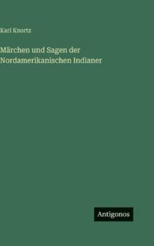 Märchen und Sagen der Nordamerikanischen Indianer