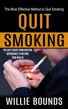 Quit Smoking: The Most Effective Method to Quit Smoking