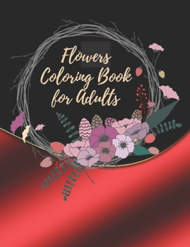 Paperback Flowers Coloring Book For Adults: Coloring Book For Adults Featuring Flowers Book