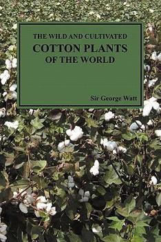 Paperback The Wild and Cultivated Cotton Plants of the World (Paperback) Book