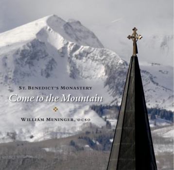 Hardcover Come to the Mountain: St. Benedict's Monastery Book
