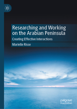 Hardcover Researching and Working on the Arabian Peninsula: Creating Effective Interactions Book
