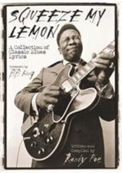 Paperback Squeeze My Lemon: A Collection of Classic Blues Lyrics Book