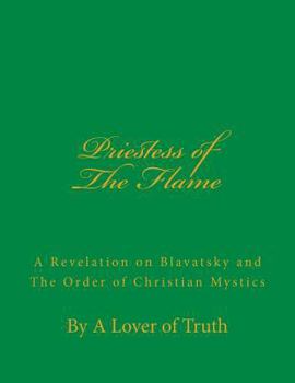 Paperback Priestess of the Flame: A Revelation on Blavatsky and the Order of Christian Mystics Book