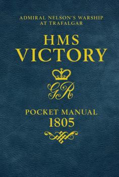 Hardcover HMS Victory Pocket Manual 1805: Nelson's Flagship at Trafalgar Book
