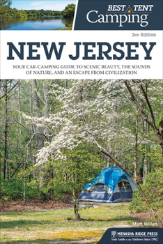 Paperback Best Tent Camping: New Jersey: Your Car-Camping Guide to Scenic Beauty, the Sounds of Nature, and an Escape from Civilization Book