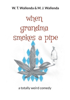 Paperback when grandma smokes a pipe: a totally weird comedy Book