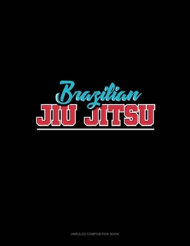 Paperback Brazilian Jiu Jitsu: Unruled Composition Book