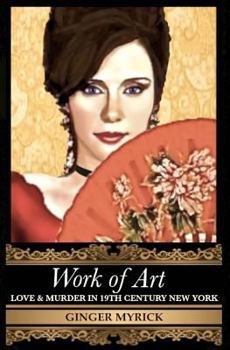 Paperback Work of Art: Love & Murder in 19th Century New York Book