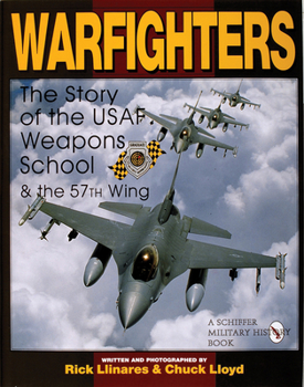 Hardcover Warfighters: A History of the USAF Weapons School and the 57th Wing Book